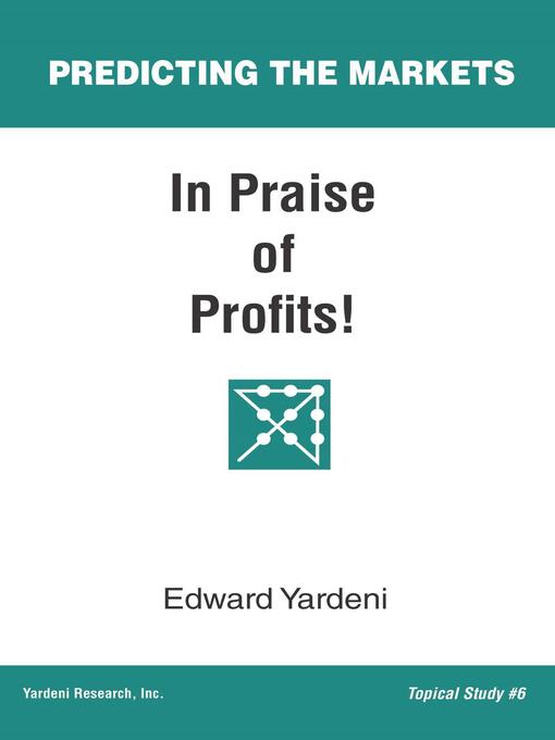 Title details for In Praise of Profits! by Edward Yardeni - Available